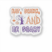 Eet, drink en wees eng grappig trendy sticker (Voorkant)