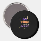 Eet, drink en wees eng Halloween grappig ontwerp Magneet (Voorkant / Achterkant)