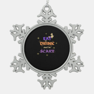 Eet, drink en wees eng Halloween grappig ontwerp Tin Sneeuwvlok Ornament