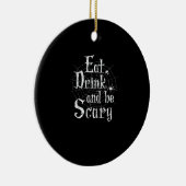 Eet, drink en wees eng Halloween Keramisch Ornament (Rechts)