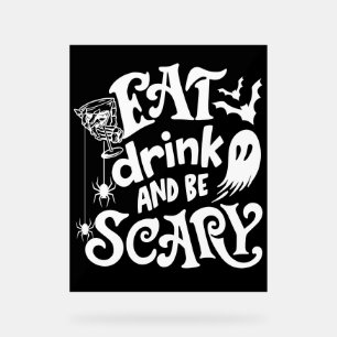 Eet Drink en wees eng Halloween zwart en wit Acryl Bord