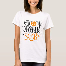 Eet Drink en wees eng pompoen Halloween T-shirt
