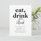 Eet, Drink en Wees Gepensioneerd Feestuitnodiging Kaart (Staand voorkant)