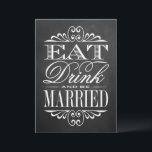 Eet, Drink en wees getrouwd - bord bruiloft Kaart<br><div class="desc">Eet,  Drink en wees getrouwd - Chalkboard bruiloft Sign.</div>
