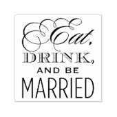 Eet Drink en wees getrouwd bruiloft citaat Zelfinktende Stempel (Design)