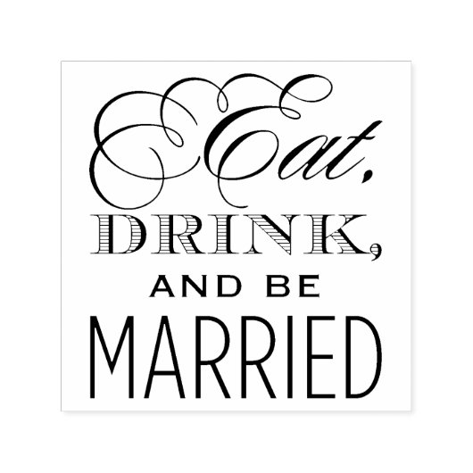 Eet Drink en wees getrouwd bruiloft citaat Zelfinktende Stempel (Design)