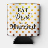 Eet Drink en wees getrouwd bruiloft humor Blikjeskoeler (Voorkant)