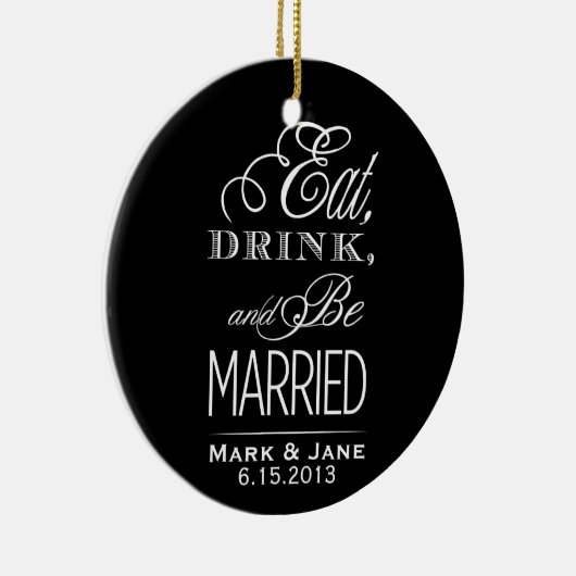 Eet, Drink en Wees Getrouwd Keramisch Ornament (Rechts)