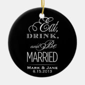 Eet, Drink en Wees Getrouwd Keramisch Ornament (Voorkant)