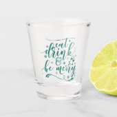 Eet, Drink en wees lekker in groen Shot Glas (Voorkant)