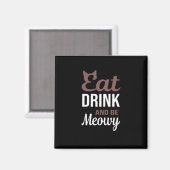 Eet, drink en wees meow creatieve stijl magneet (Voorkant / Achterkant)