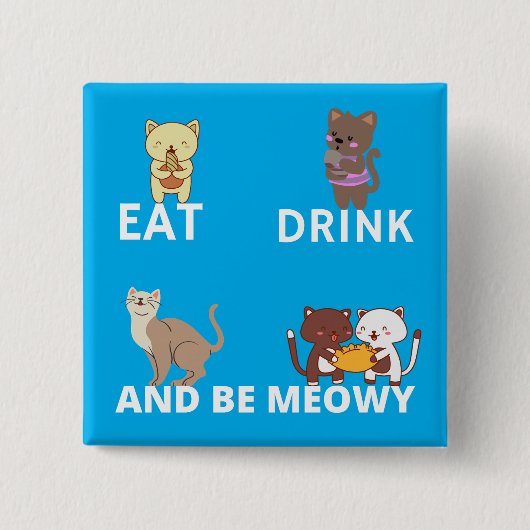 Eet drink en wees meowy vierkante button 5,1 cm (Voorkant)