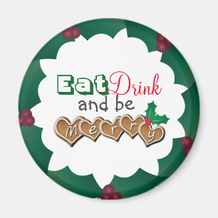 Eet, Drink en wees Merry Magneet
