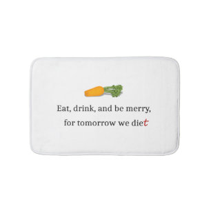 "Eet, Drink, en wees Merry, voor Morgen Diet" Badmat