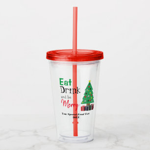 Eet, drink en wees vrolijk acryl drinkbeker