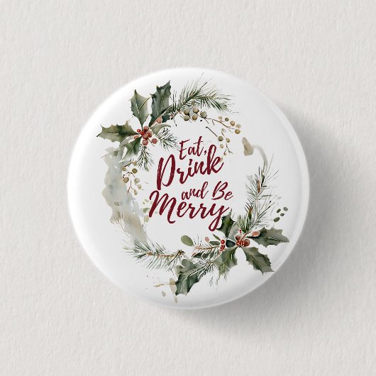 Eet, Drink en wees vrolijk - Feestelijke Fun Holid Ronde Button 3,2 Cm (Voorkant)