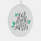 Eet Drink en wees vrolijk ontwerp Glas Ornament (Voorkant Rechts)