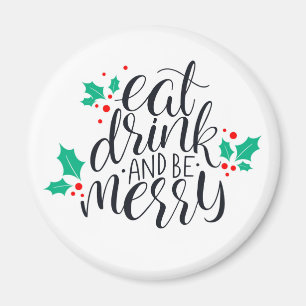 Eet Drink en wees vrolijk ontwerp Magneet