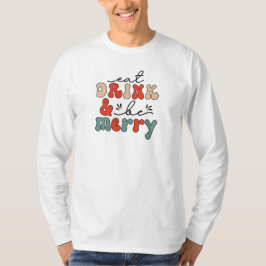Eet, drink en wees vrolijk t-shirt