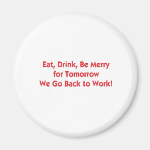 Eet, Drink, ga terug naar het werk Magneet