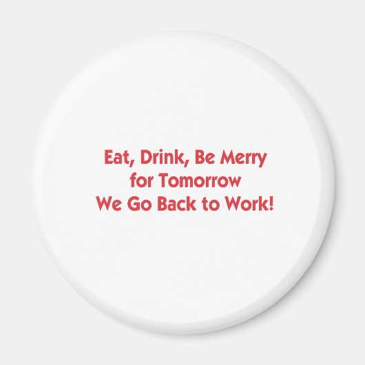 Eet, Drink, ga terug naar het werk Magneet (Voorkant)