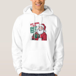 Eet Drink Nap whats Diet, Funny Santa Hoodie