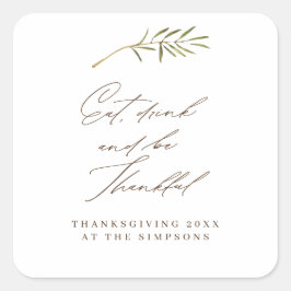 Eet Drink & wees dankbaar Thanksgiving restjes Vierkante Sticker