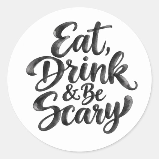 Eet, drink & wees eng | Grappige Halloween citaat Ronde Sticker (Voorkant)