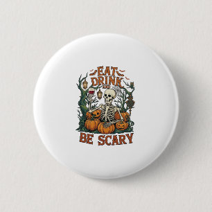 Eet Drink Wees Schrikwekkend Skelet Halloween Pomp Ronde Button 5,7 Cm