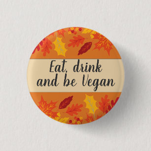 Eet drink zijn de herfstkleuren van Vegan met blad Ronde Button 3,2 Cm