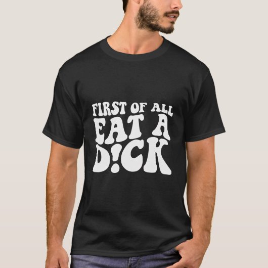 Eet eerst een lul op de rug t-shirt (Voorkant)
