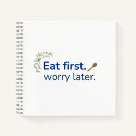 Eet Eerst. Maak je Later Zorgen | Grappig Eten Cad Notitieboek
