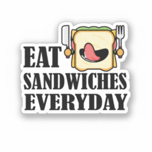 Eet elke dag sandwiches, geniet van elke sandwich sticker