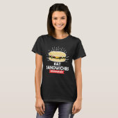 Eet elke dag sandwiches, geniet van elke sandwich t-shirt (Voorkant volledig)