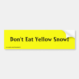 "Eet geen gele sneeuw!" Bumpersticker