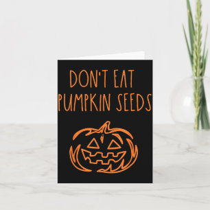 Eet geen pompoenpitten Grappig Halloween Kaart