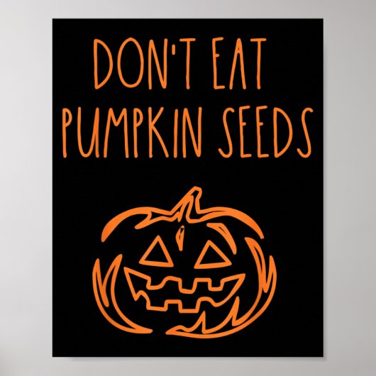 Eet geen pompoenpitten Grappig Halloween Poster (Voorkant)