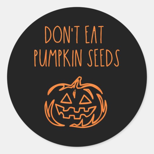 Eet geen pompoenpitten Grappige Halloween Ronde Sticker (Voorkant)
