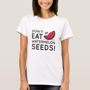 Eet geen watermeloenszaad t-shirt