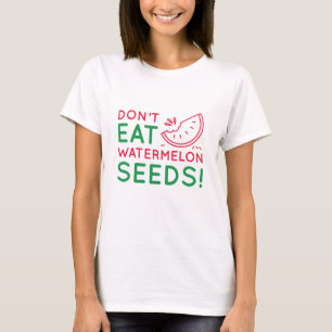 Eet geen watermeloenszaad t-shirt