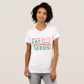 Eet geen watermeloenszaad t-shirt (Voorkant volledig)