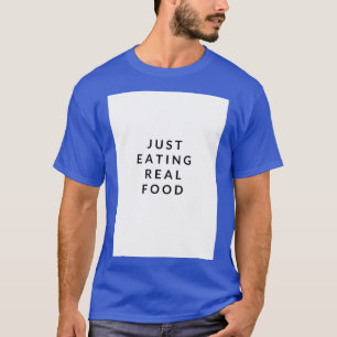 Eet gewoon echte voedselslogan 1 t-shirt