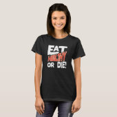 Eet gezond of sterf Impactful statement Kleding Ma T-shirt (Voorkant volledig)