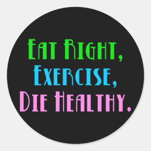 Eet Goed Sport Die Gezond - Grappige Donkere Humor Ronde Sticker