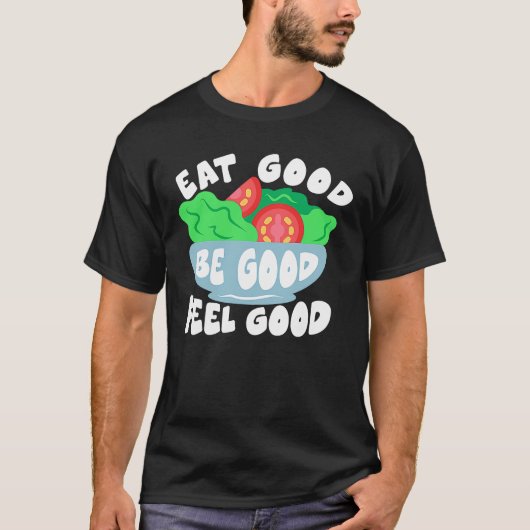 Eet goed Wees goed voel goed eten T-shirt (Voorkant)