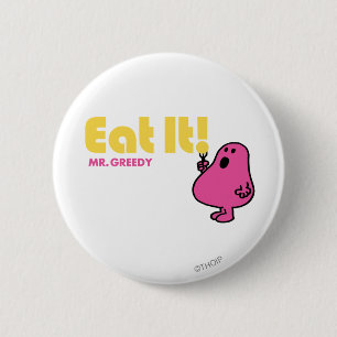 Eet het met Mr Greedy Ronde Button 5,7 Cm