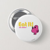 Eet het met Mr Greedy Ronde Button 5,7 Cm (Voorkant /achterkant)