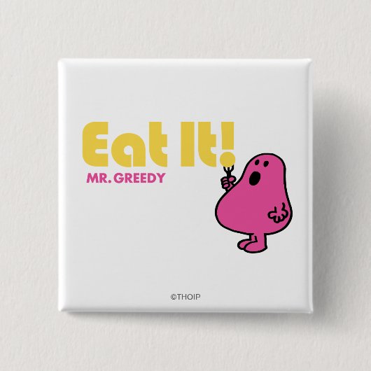 Eet het met Mr Greedy Vierkante Button 5,1 Cm (Voorkant)
