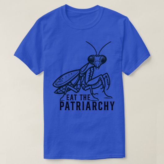 Eet het patriarchaat Mantis bidden T-shirt (Design voorkant)