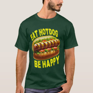Eet hotdog wees gelukkig t-shirt